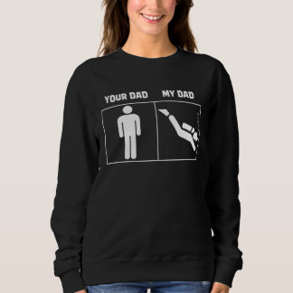 Sweatshirt Your Dad My Dad Scuba Diving Dive Diver