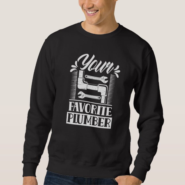 Sweatshirt Your Favorite Plumber Plumbers Pipefitter Pipe Plu (Devant)