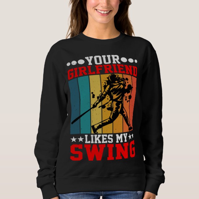 Sweatshirt Your Girlfriend Likes My Swing ---- (Devant)