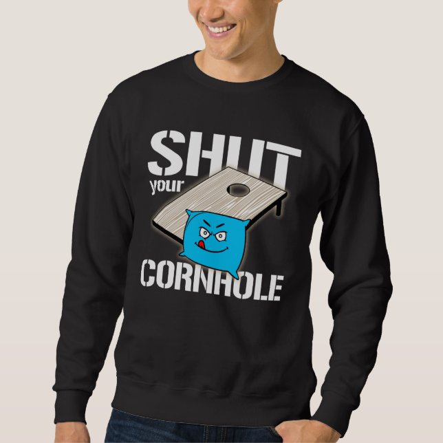 Sweatshirt Your Hole is my Goal Cornhole  shut your cornhole (Devant)