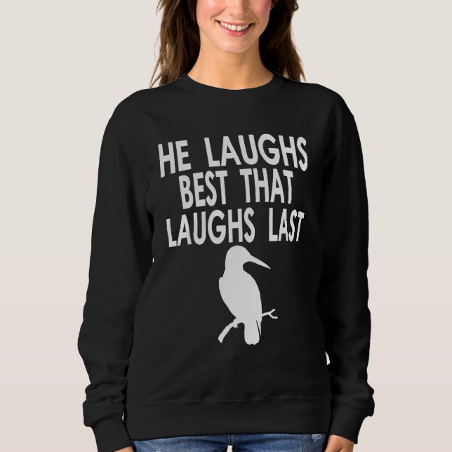 Sweatshirt Your laugh is all I need Quote for Australien Bird (Devant)