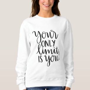Sweatshirt Your Only Limit Is You – Motivational T-shirt