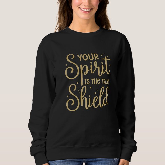 Sweatshirt Your Spirit Is The True Shield Sport Samurai Fight (Devant)