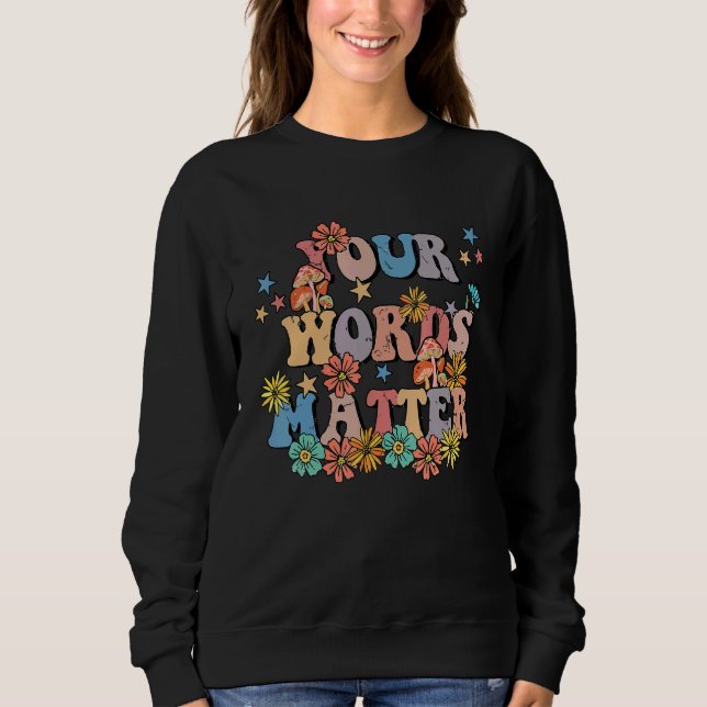 Sweatshirt Your Words Matter Speech Therapy Teacher Language  (Devant)
