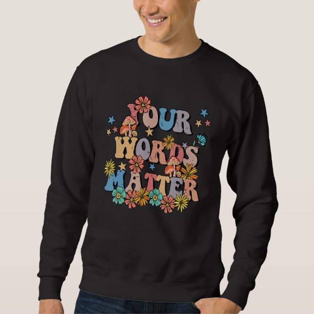 Sweatshirt Your Words Matter Speech Therapy Teacher Language  (Devant)