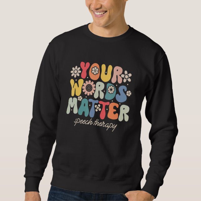 Sweatshirt Your Words Matter Speech Therapy Therapist Sped Te (Devant)