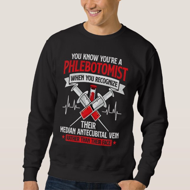 Sweatshirt You're A Phlebotomist Funny Phlebotomy Technician  (Devant)