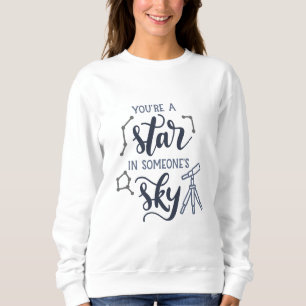 Sweatshirt You're a Star in Someone's Sky –