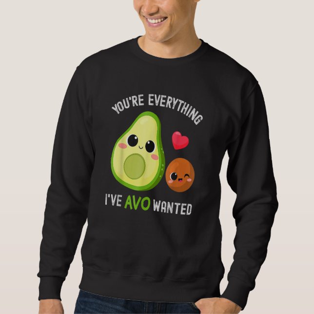 Sweatshirt You're Everything Avo Wanted Avocado (Devant)