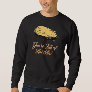 SWEATSHIRT YOU'RE FULL OF HOT AIR  BALLOON BLIMP