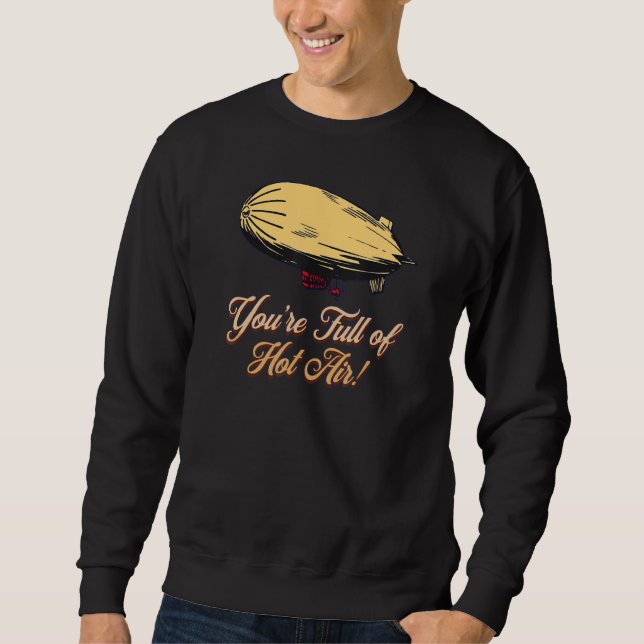 SWEATSHIRT YOU'RE FULL OF HOT AIR  BALLOON BLIMP (Devant)