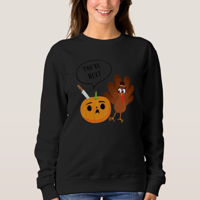 Sweatshirt Youu2019re Next  Pumpkin Warning Thanksgiving Turk (Devant)