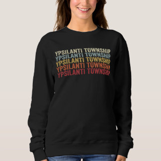 Sweatshirt Ypsilanti Township Michigan Ypsilanti Township MI 