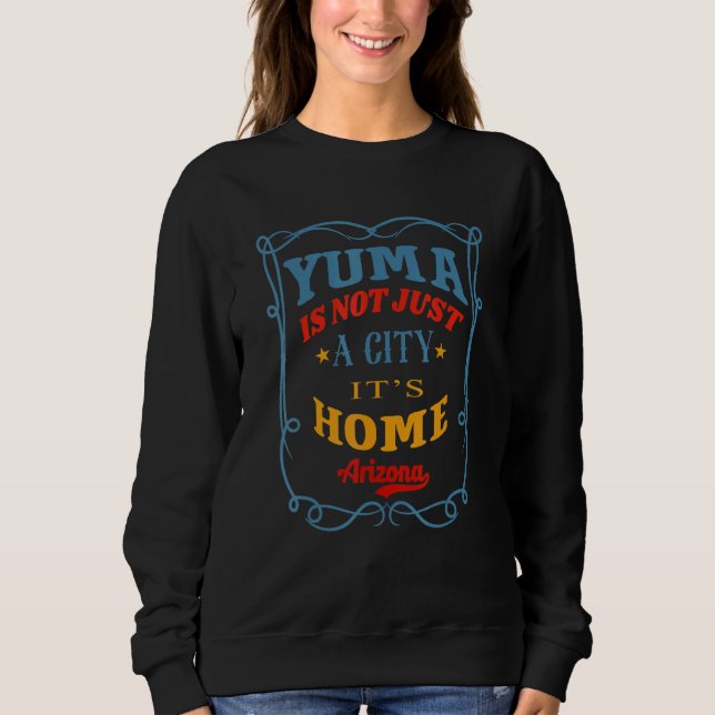 Sweatshirt Yuma n'est pas seulement une ville c'est la maison (Devant)