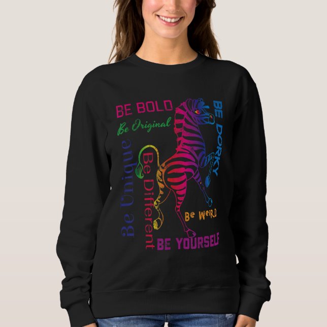 Sweatshirt Zebra Graphic Be Bold Be You Be Weird Be Uniq (Devant)