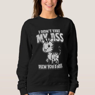 Sweatshirt Zebra Wildlife I Didnt Fart My Butt Blew You A Kis