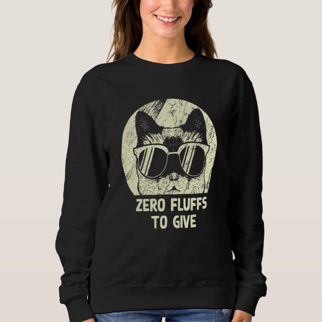Sweatshirt Zero Fluffs To Give Cat   Cat Mom Kitten Cat Dad   (Devant)