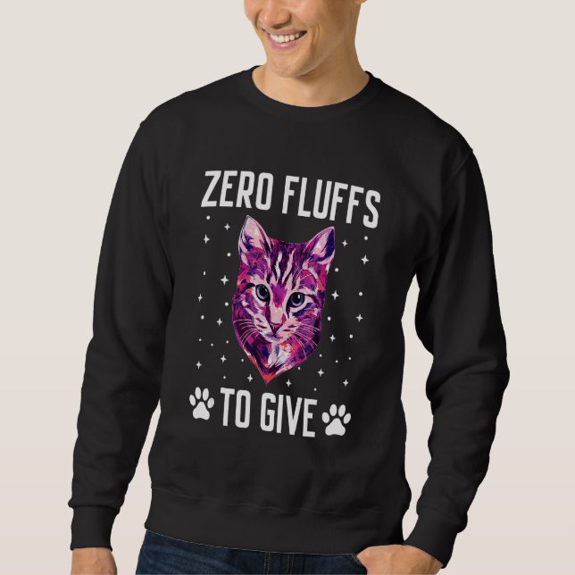 Sweatshirt Zero Fluffs to Give Cat  Cat Mom Kitten Cat Dad  2 (Devant)