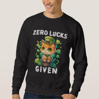 Sweatshirt Zero Lucks Given  Cute Cat St Patricks Day Party W