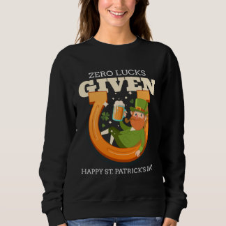Sweatshirt Zero Lucks Given Funny St Patrick's Day St Paddys 