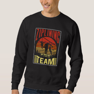 Sweatshirt Ziplining Team Hobby Zipline Sports Sayings