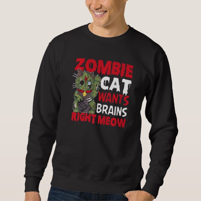 Sweatshirt Zombie Cat veut cerveau Meow Amoureux des chats Ha (Devant)