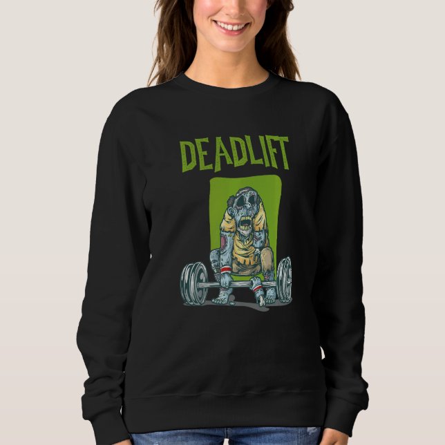 Sweatshirt Zombie Deadlift Weight Training Exercise Workout T (Devant)