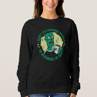 Sweatshirt Zombie   Je n'aime pas les gens du matin ou les ma