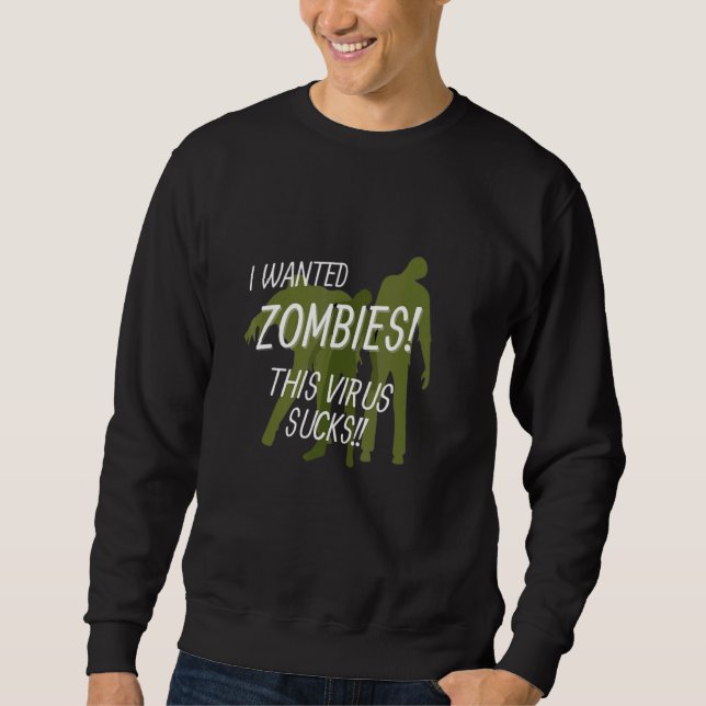 Sweatshirt Zombie Wanted Zombies This Virus Sucks (Devant)