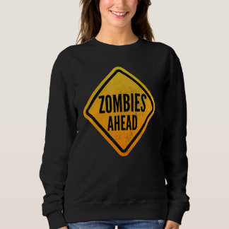 Sweatshirt Zombies ahead Funny Road Sign for Men, Women, Boys