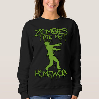 Sweatshirt Zombies ate my Homework Halloween or School