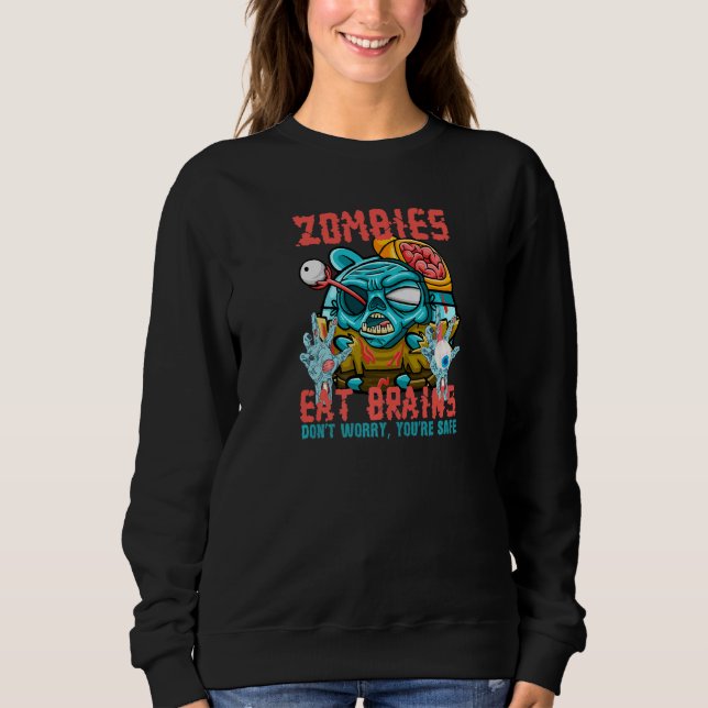 Sweatshirt Zombies Eat Brains Don't Worry You're Safe  Sarcas (Devant)