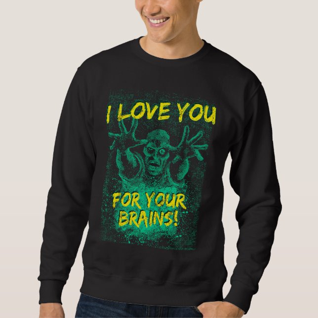 Sweatshirt Zombies Vous Aimez Pour Votre Cerveau Tee Pour Hom (Devant)