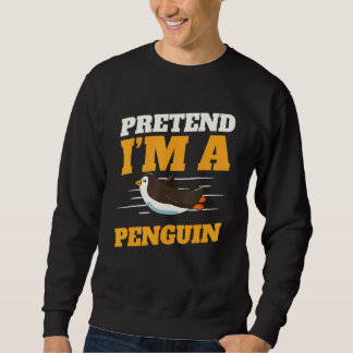 Sweatshirt Zookeeper Antarctic Zoo Animal Pretend I'm A Pengu