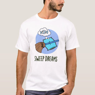Sweep Dreams Funny Broom Pub T-Shirt