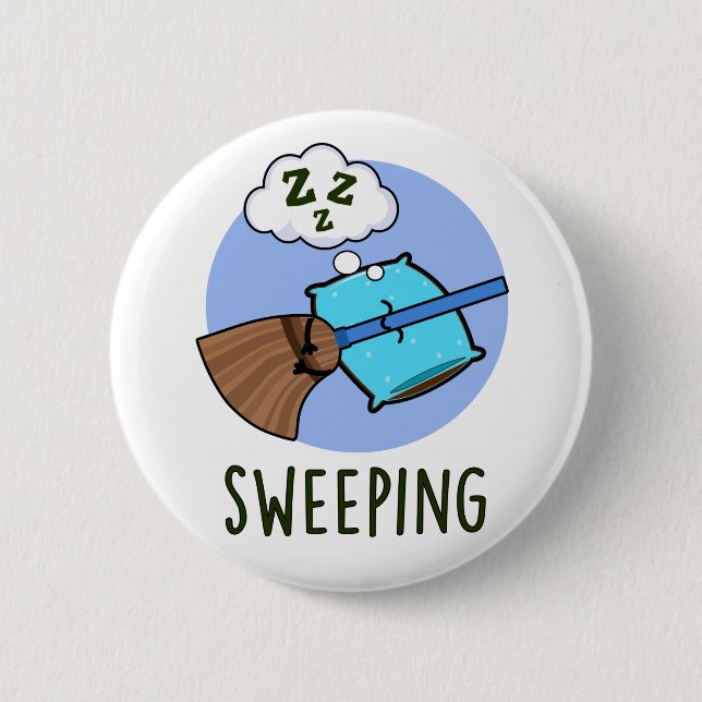 Sweep Funny Sleeping Broom Pub Button (Vorderseite)