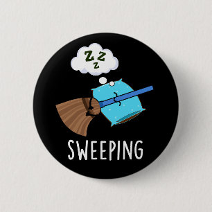 Sweep Funny Sleeping Broom Pun Dark BG Button