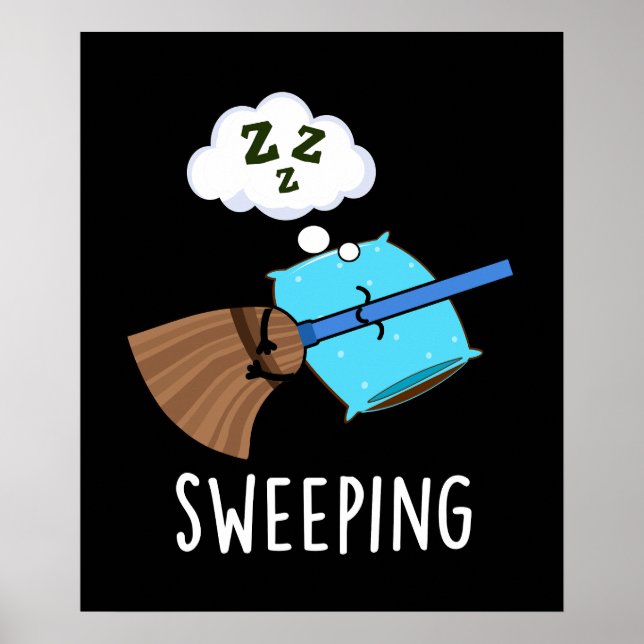Sweep Funny Sleeping Broom Pun Dark BG Poster (Vorne)