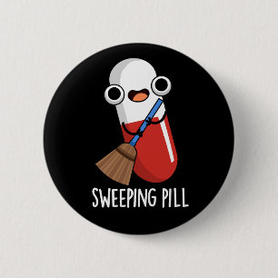 Sweeping Pill Funny Medicine Pub Button