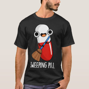 Sweeping Pill Funny Medicine Pub T-Shirt