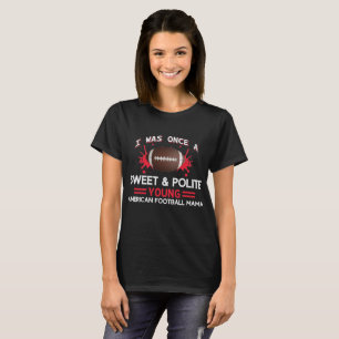 Sweet and Polite Young Football Mama T-Shirt