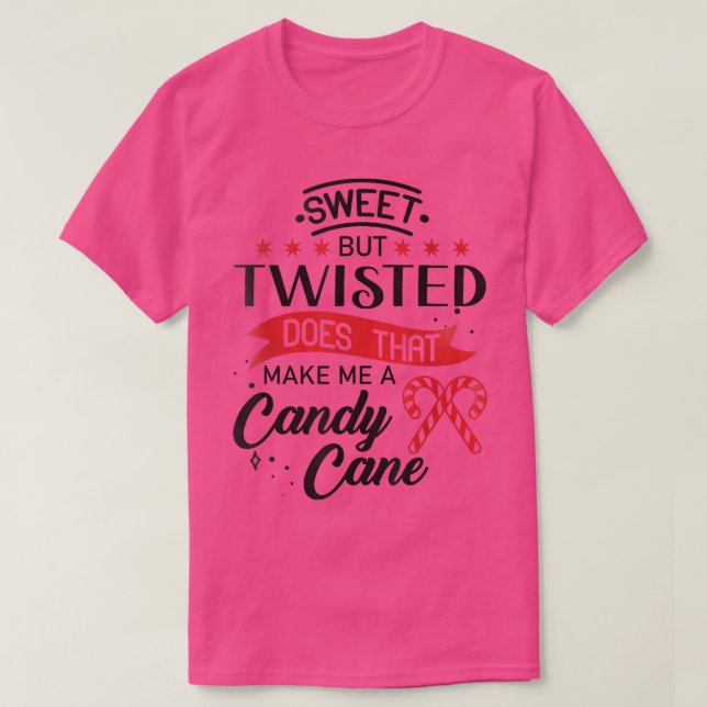 Sweet but twisted does that make me a candy cane 1 T-Shirt (Design vorne)