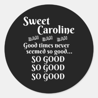 Sweet Caroline Times also Runder Aufkleber