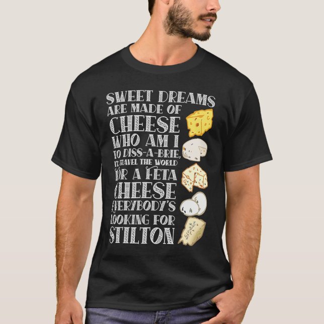 Sweet Dreams are made of Cheese  Cheese T-Shirt (Vorderseite)