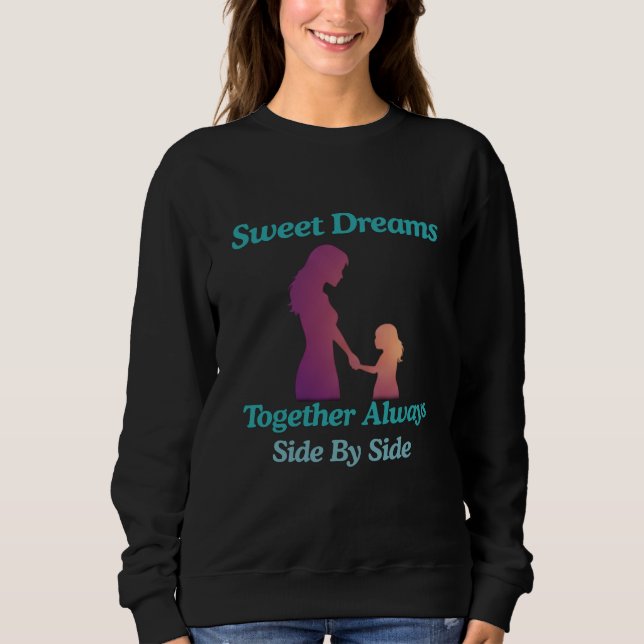 Sweet Dreams Mother Daughter Side By Side Sweatshirt (Vorderseite)