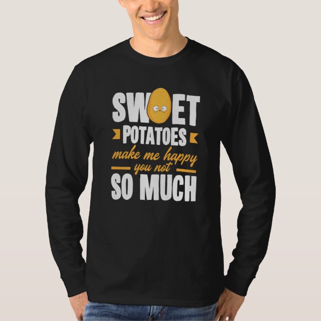 Sweet Potatoes Makes Me Happy Vegetable T-Shirt (Vorderseite)