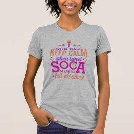 Sweet SOCA Music Behalte Calm T-Shirt