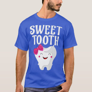 Sweet Tooth for Dental Assistant, Dental Hygienist T-Shirt