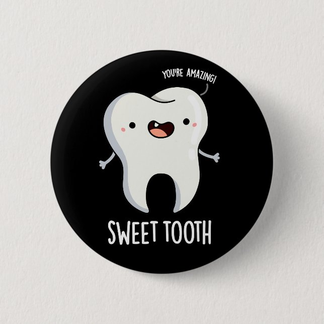 Sweet Tooth Funny Dental Pun Dark BG Button (Vorderseite)