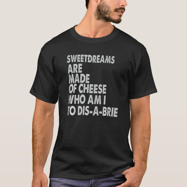 Sweetdreams Are Made Of Cheese  Pizza Jokes T-Shirt (Vorderseite)